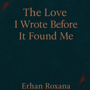 The Love I Wrote Before It Found Me - PDF